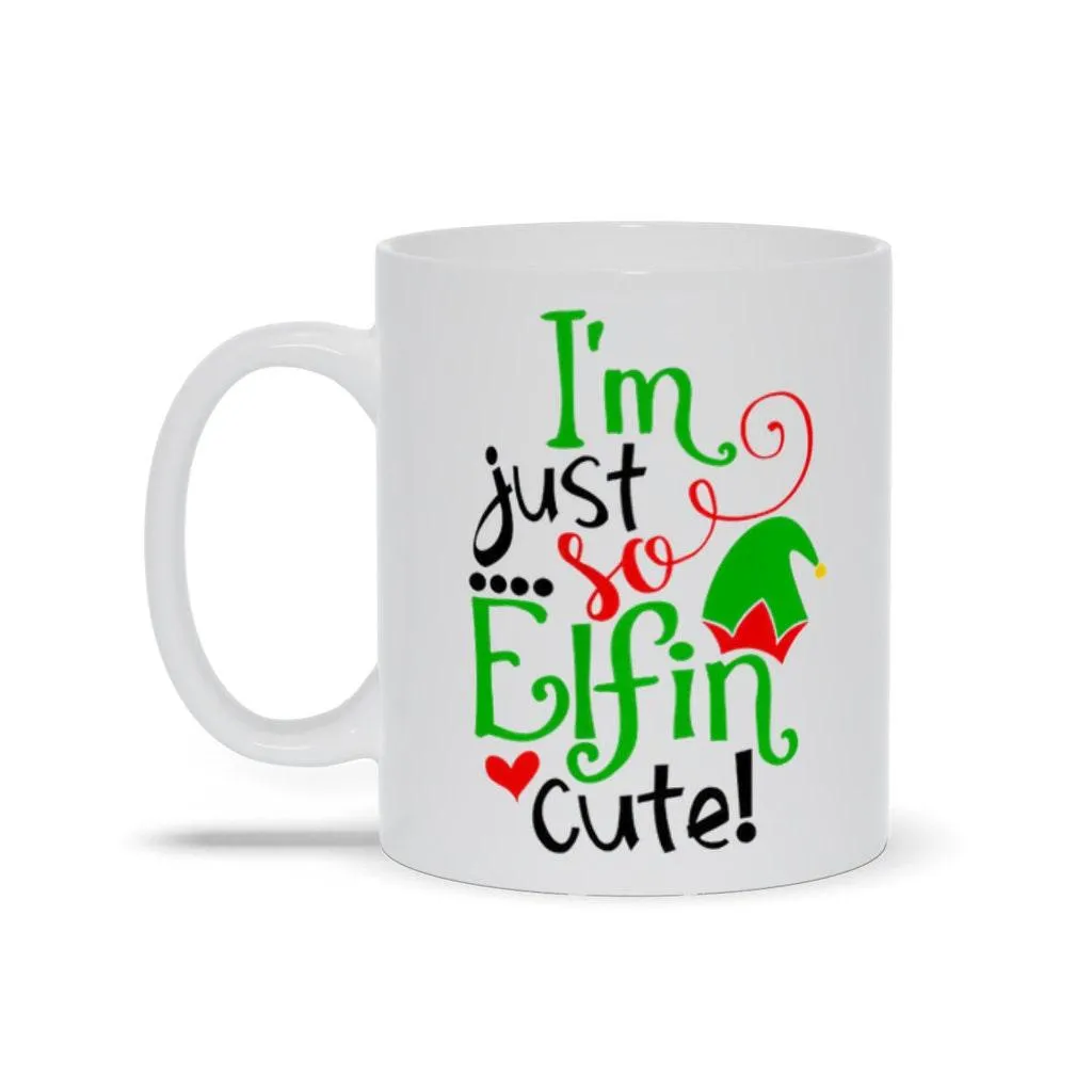 I'm Just So Elfin Cute! Mugs, Holiday, Christmas, Merry Christmas, Holiday Gift, Novelty Item, Funny Christmas Mugs