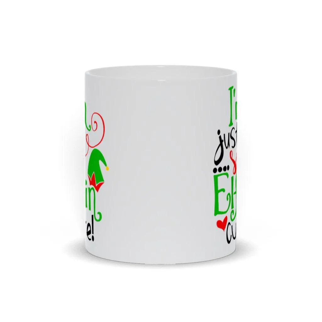 I'm Just So Elfin Cute! Mugs, Holiday, Christmas, Merry Christmas, Holiday Gift, Novelty Item, Funny Christmas Mugs