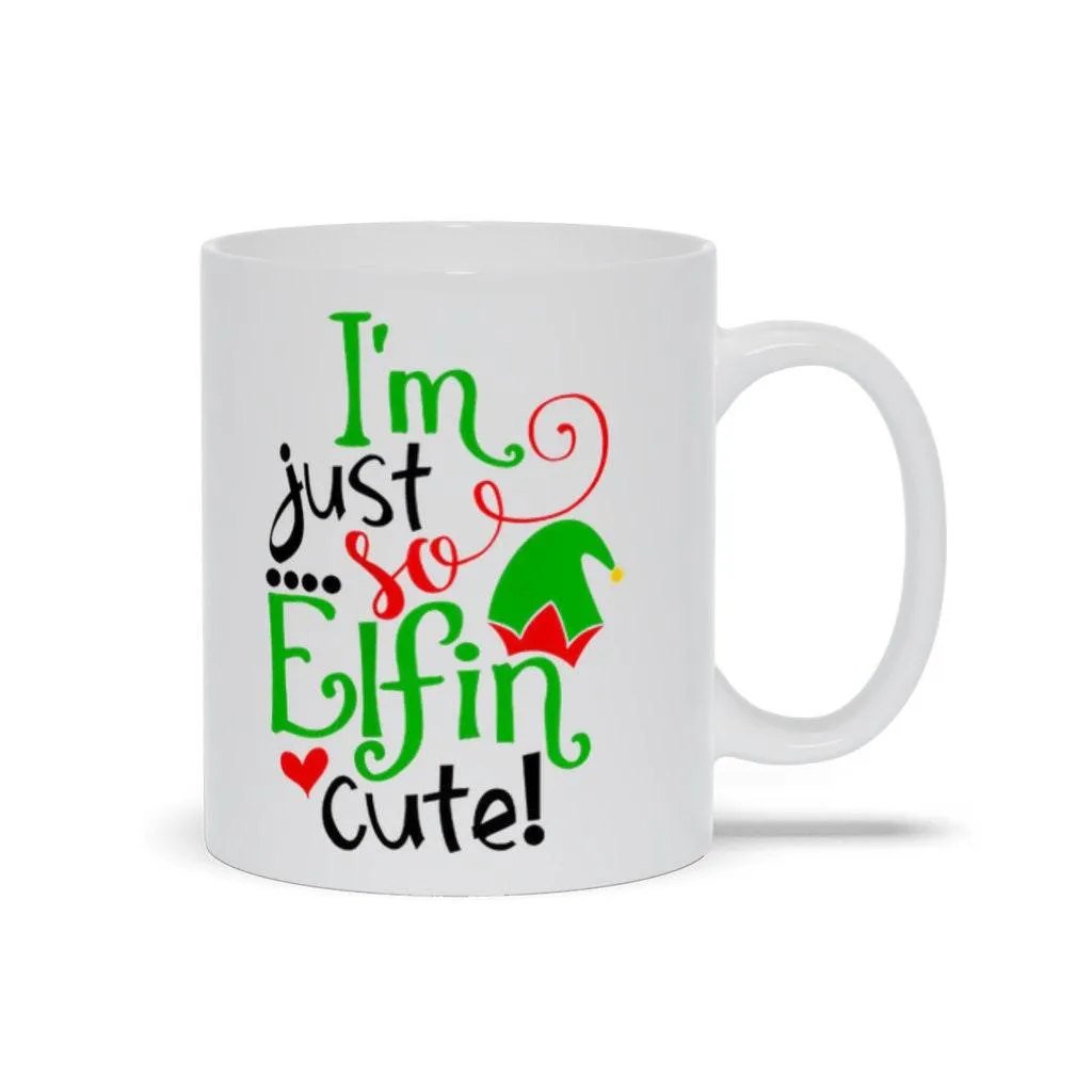 I'm Just So Elfin Cute! Mugs, Holiday, Christmas, Merry Christmas, Holiday Gift, Novelty Item, Funny Christmas Mugs